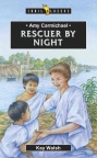 Rescuer by Night: Amy Carmichael - Trailblazers